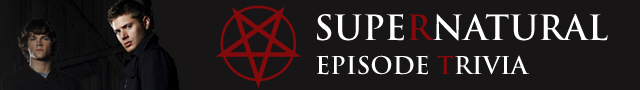 EPISODE TRIVIA - Supernatural Wiki EPISODE TRIVIA - Supernatural Wiki